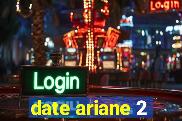 date ariane 2